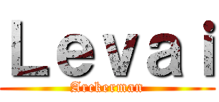 Ｌｅｖａｉ (Arckerman)