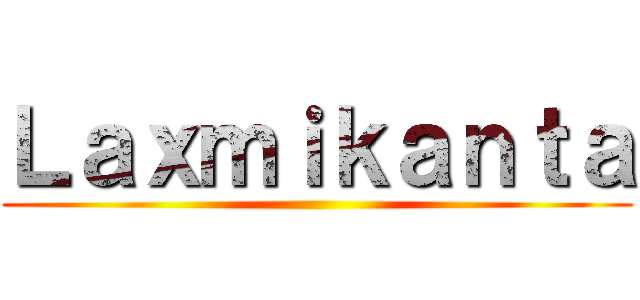Ｌａｘｍｉｋａｎｔａ ()