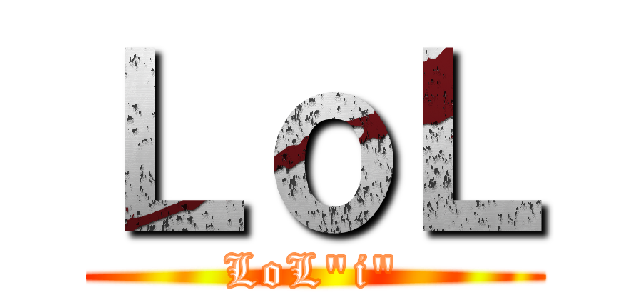 ＬｏＬ (LoL\"i\")