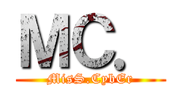 ＭＣ． (MisS.CybEr)