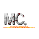 ＭＣ． (MisS.CybEr)