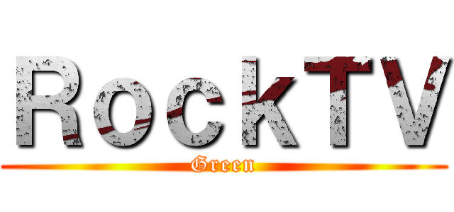 ＲｏｃｋＴＶ (Green)