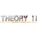 ＴＨＥＯＲＹ ＩＩ (attack on titan)