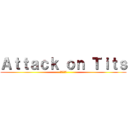 Ａｔｔａｃｋ ｏｎ Ｔｉｔｓ (進撃の巨人)