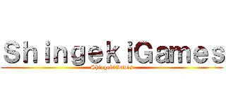 ＳｈｉｎｇｅｋｉＧａｍｅｓ (ShingekiGames)
