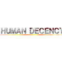 ＨＵＭＡＮ ＤＥＣＥＮＣＹ ()