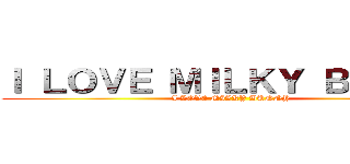 Ｉ ＬＯＶＥ ＭＩＬＫＹ ＢＵＮＮＹ (I LOVE MILKY BUNNY)