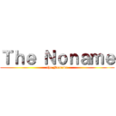 Ｔｈｅ Ｎｏｎａｍｅ (the Noname)