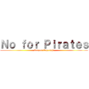 Ｎｏ ｆｏｒ Ｐｉｒａｔｅｓ (Respect Copyright)