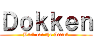 Ｄｏｋｋｅｎ (Back for the Attack)