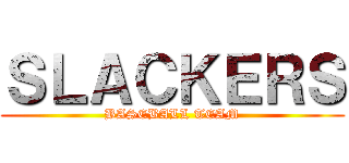 ＳＬＡＣＫＥＲＳ (BASEBALL TEAM)