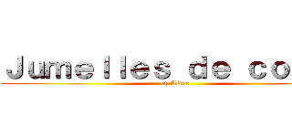 Ｊｕｍｅｌｌｅｓ ｄｅ ｃｏｅｕｒ (by Aline)
