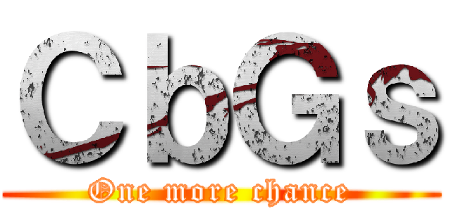 ＣｂＧｓ (One more chance)