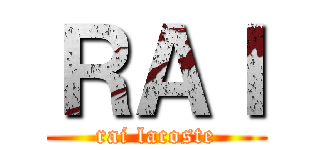 ＲＡＩ (rai lacoste)