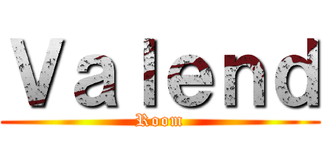 Ｖａｌｅｎｄ (Room)