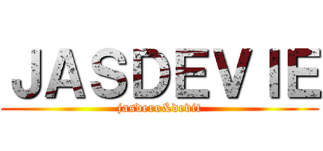ＪＡＳＤＥＶＩＥ (jasdero&devit)