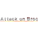 Ａｔｔａｃｋ ｏｎ Ｂｒｏｃａ (attack on Broca)