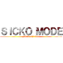 ＳＩＣＫＯ ＭＯＤＥ (FUCK MY ASS)