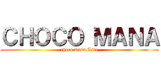 ＣＨＯＣＯ ＭＡＮＡ (choco mana.Live)