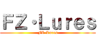 ＦＺ・Ｌｕｒｅｓ (FZ-Lures)