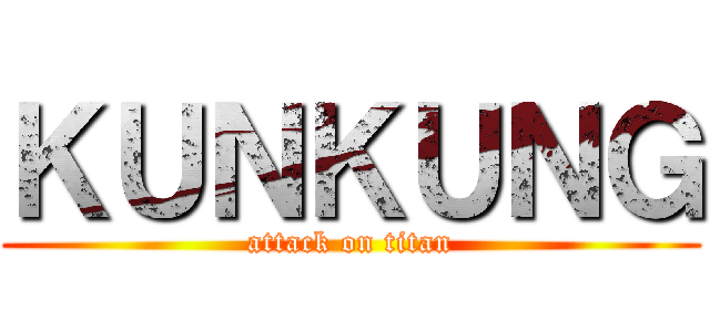 ＫＵＮＫＵＮＧ (attack on titan)