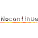 Ｎｏｃｏｎｔｉｎｕｅ (attack on loli)