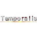 Ｔｅｍｐｏｒａｌｉｓ ()