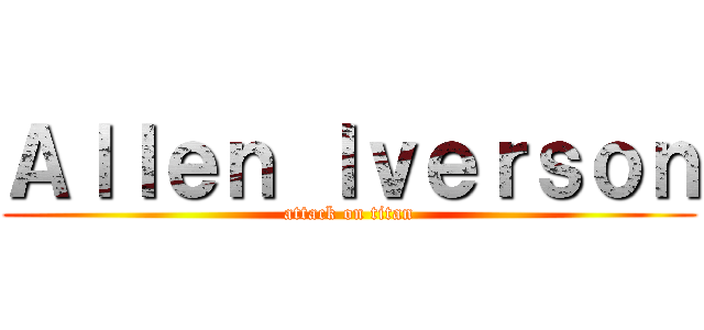 Ａｌｌｅｎ Ｉｖｅｒｓｏｎ (attack on titan)