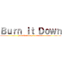 Ｂｕｒｎ Ｉｔ Ｄｏｗｎ (Feel The Avenged Sevenfold)