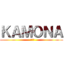 ＫＡＭＯＮＡ (  カモナ)