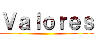 Ｖａｌｏｒｅｓ ()