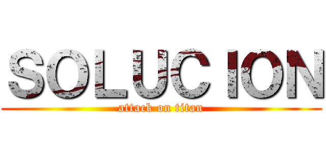 ＳＯＬＵＣＩＯＮ (attack on titan)