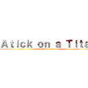 Ａｔｉｃｋ ｏｎ ａ Ｔｉｔａｎ (attack on titan)