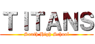 ＴＩＴＡＮＳ (South High School)