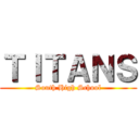 ＴＩＴＡＮＳ (South High School)