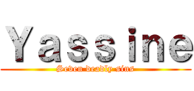 Ｙａｓｓｉｎｅ (Seven deadly sins)