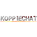 ＫＯＰＰＩＥＣＨＡＴ (Freeschoolkoppie1998)