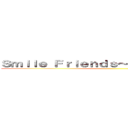 Ｓｍｉｌｅ Ｆｒｉｅｎｄｓ～絆でつかめＮＯ．１~ ()