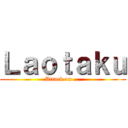 Ｌａｏｔａｋｕ (Attack on ...)