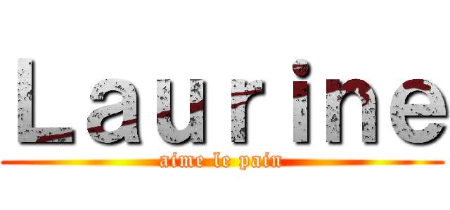 Ｌａｕｒｉｎｅ (aime le pain)