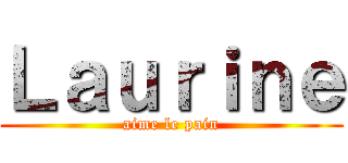 Ｌａｕｒｉｎｅ (aime le pain)