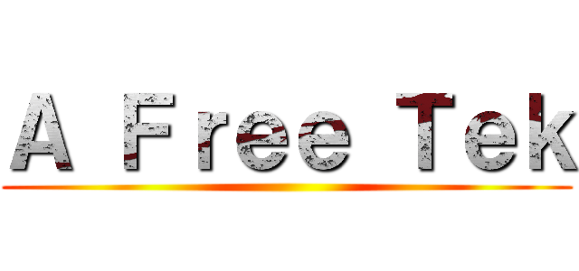Ａ Ｆｒｅｅ Ｔｅｋ ()