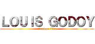 ＬＯＵＩＳ ＧＯＤＯＹ (attack on titan)