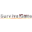 ＳｕｒｖｉｖａｌＧａｍｅ (survival game)