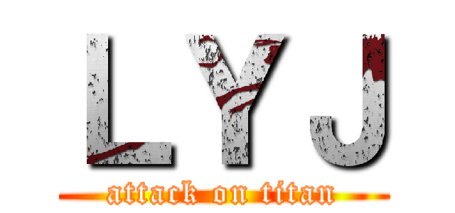 ＬＹＪ (attack on titan)