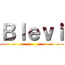 Ｂｌｅｖｉ ()