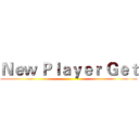 Ｎｅｗ Ｐｌａｙｅｒ Ｇｅｔ ()