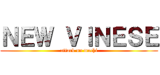 ＮＥＷ ＶＩＮＥＳＥ (attack on mochi)