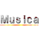 Ｍｕｓｉｃａ ()