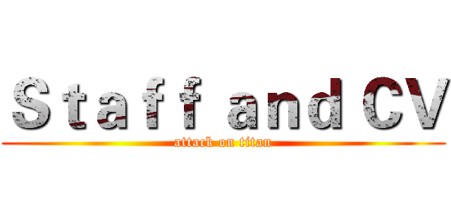 Ｓｔａｆｆ ａｎｄ ＣＶ (attack on titan)